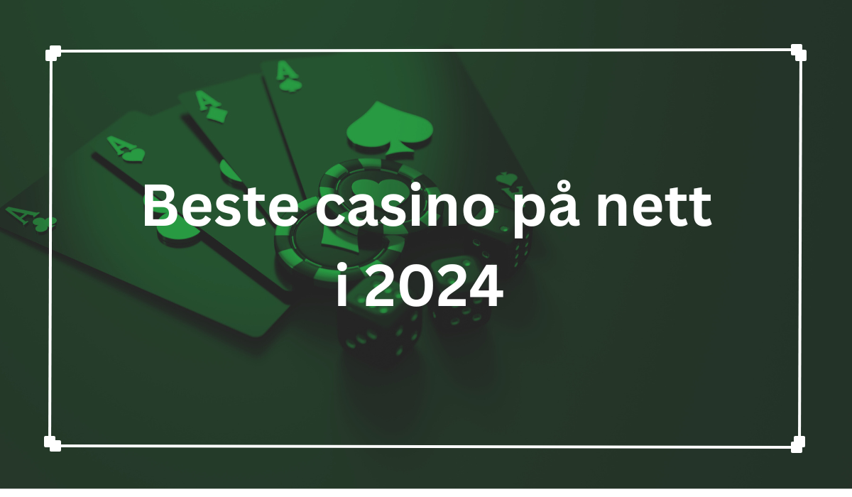 beste casino på nett i 2024 med kort og sjetonger